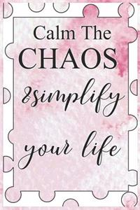 Calm the Chaos & Simplify Your Life