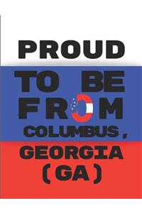 Proud to Be from Columbus, Georgia (Ga)