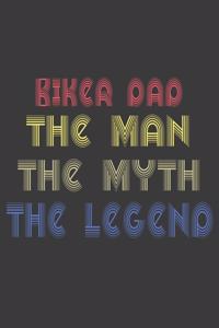Biker dad the man the myth the legend