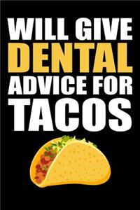 Will give dental advice for tacos