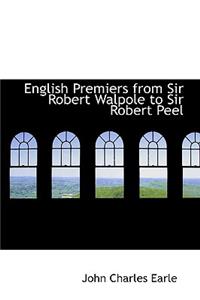 English Premiers from Sir Robert Walpole to Sir Robert Peel