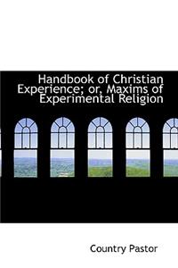 Handbook of Christian Experience; Or, Maxims of Experimental Religion