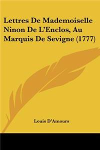 Lettres De Mademoiselle Ninon De L'Enclos, Au Marquis De Sevigne (1777)