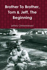 Brother To Brother, Tom & Jeff, The Beginning