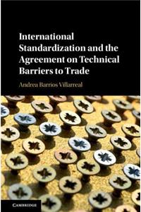 International Standardization and the Agreement on Technical Barriers to Trade