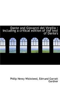 Dante and Giovanni del Virgilio: Including a Critical Edition of the Text of Dante's