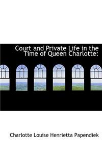 Court and Private Life in the Time of Queen Charlotte