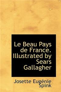 Le Beau Pays de France. Illustrated by Sears Gallagher