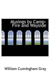 Musings by Camp-Fire and Wayside