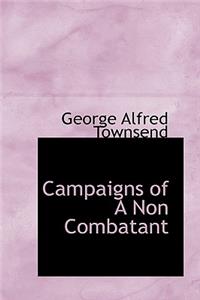 Campaigns of a Non Combatant