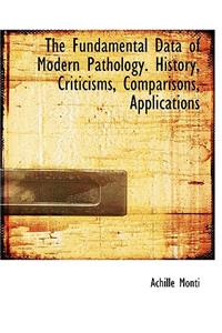 The Fundamental Data of Modern Pathology. History, Criticisms, Comparisons, Applications