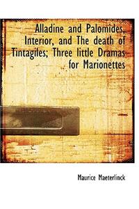 Alladine and Palomides, Interior, and the Death of Tintagiles; Three Little Dramas for Marionettes