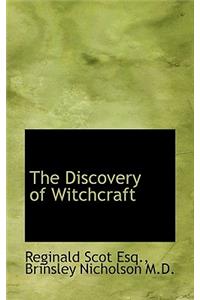 Discoverie of Witchcraft. Being a Reprint of the First Edition