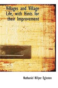 Villages and Village Life, with Hints for Their Improvement