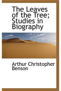 The Leaves of the Tree; Studies in Biography