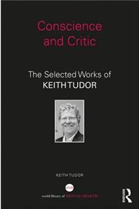 Conscience and Critic: The selected works of Keith Tudor