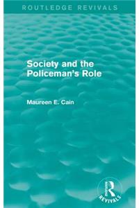 Society and the Policeman's Role (Routledge Revivals)