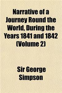 Narrative of a Journey Round the World, During the Years 1841 and 1842 (Volume 2)