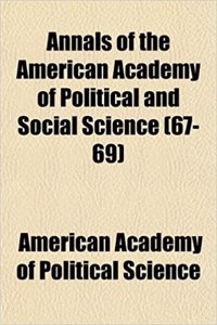 Annals of the American Academy of Political and Social Science (Volume 67-69)