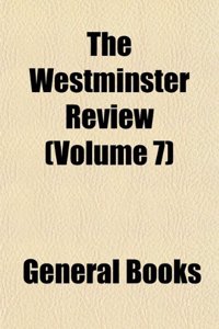 The Westminster Review (Volume 7)