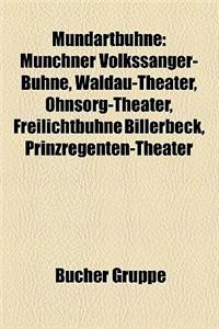 Mundartbuhne: Munchner Volkssanger-Buhne, Waldau-Theater, Ohnsorg-Theater, Hanneschen-Theater, Freilichtbuhne Billerbeck, Prinzregen