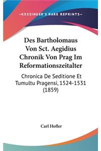 Des Bartholomaus Von Sct. Aegidius Chronik Von Prag Im Reformationszeitalter