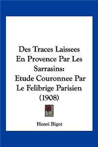 Des Traces Laissees En Provence Par Les Sarrasins