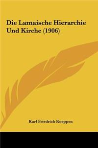 Die Lamaische Hierarchie Und Kirche (1906)
