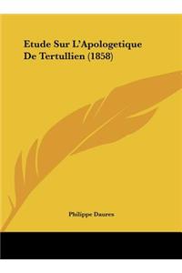 Etude Sur L'Apologetique de Tertullien (1858)