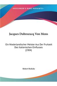 Jacques Dubroeucq Von Mons