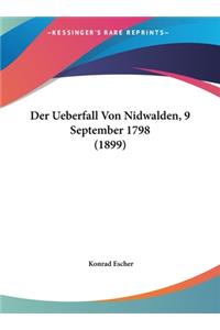Der Ueberfall Von Nidwalden, 9 September 1798 (1899)
