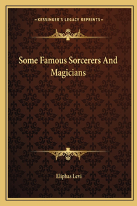 Some Famous Sorcerers and Magicians