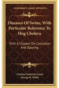 Diseases of Swine, with Particular Reference to Hog Cholera