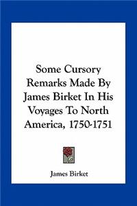 Some Cursory Remarks Made By James Birket In His Voyages To North America, 1750-1751