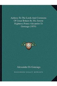 Address To The Lords And Commons Of Great Britain By His Serene Highness Prince Alexander Di Gonzaga (1859)