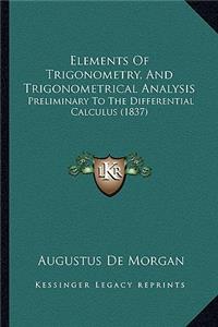 Elements of Trigonometry, and Trigonometrical Analysis