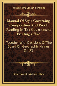 Manual of Style Governing Composition and Proof Reading in the Government Printing Office