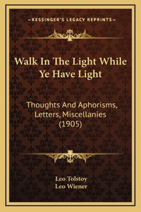 Walk In The Light While Ye Have Light