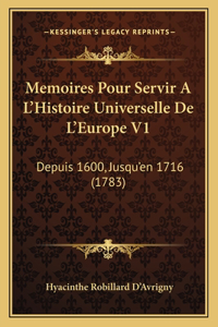 Memoires Pour Servir A L'Histoire Universelle De L'Europe V1