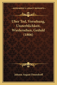 Uber Tod, Vorsehung, Unsterblichkeit, Wiedersehen, Geduld (1806)