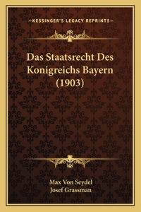 Staatsrecht Des Konigreichs Bayern (1903)