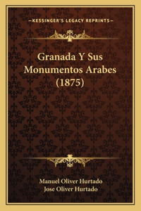 Granada Y Sus Monumentos Arabes (1875)