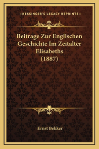 Beitrage Zur Englischen Geschichte Im Zeitalter Elisabeths (1887)