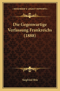 Die Gegenwartige Verfassung Frankreichs (1888)