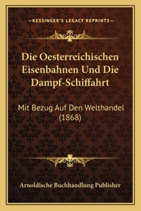 Oesterreichischen Eisenbahnen Und Die Dampf-Schiffahrt
