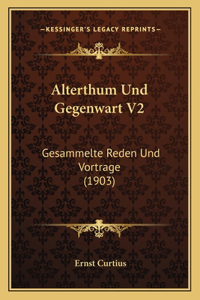 Alterthum Und Gegenwart V2