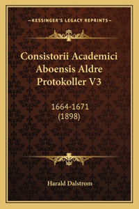 Consistorii Academici Aboensis Aldre Protokoller V3
