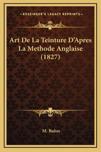 Art De La Teinture D'Apres La Methode Anglaise (1827)