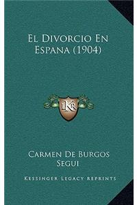 El Divorcio En Espana (1904)