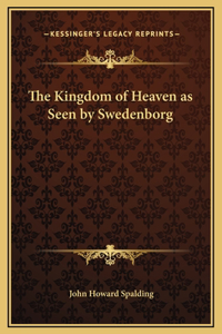 The Kingdom of Heaven as Seen by Swedenborg